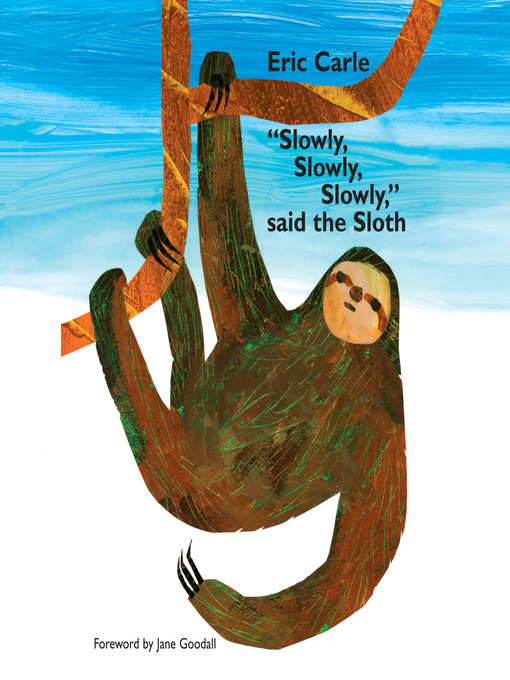 Title details for "Slowly, Slowly, Slowly," Said the Sloth by Eric Carle - Available